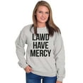 thumbnail image 3 of Lawd Have Mercy Funny South Country Unisex Plus Fleece Graphic Sweatshirt Brisco Brands 4X, 3 of 5