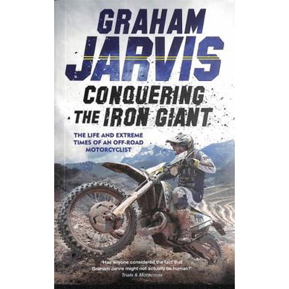 Pre-Owned Conquering the Iron Giant: The Life and Extreme Times of an Off-road Motorcyclist (Paperback) 1474612857 9781474612852