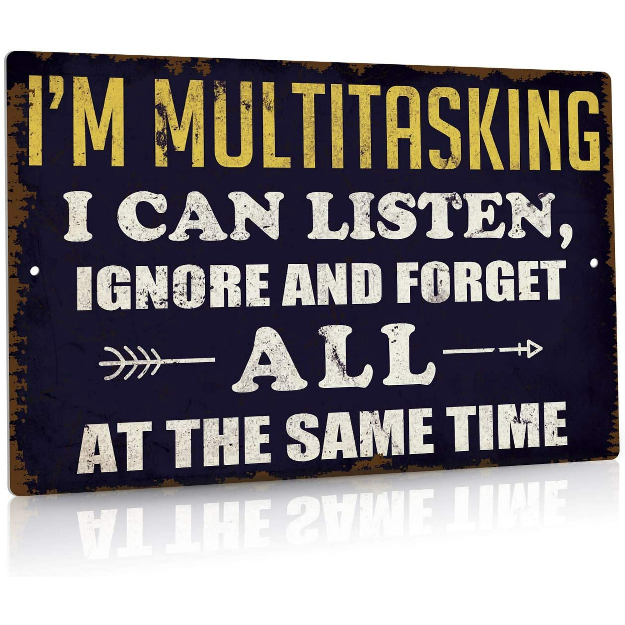 Funny Sarcastic Metal Tin Sign, I'm Multitasking I Can Listen Ignore and Forget All at The Same Time | Walmart Canada Funny Sarcastic Metal Tin Sign, I'm Multitasking I Can Listen Ignore and Forget All at The Same Time | Walmart Canada