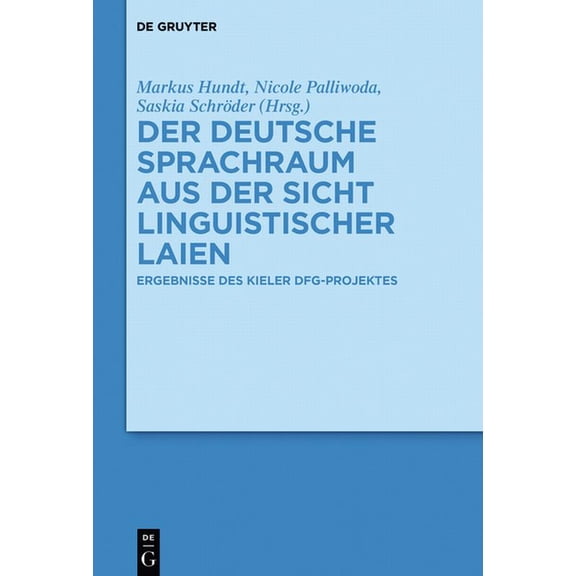 Der Deutsche Sprachraum Aus Der Sicht Linguistischer Laien: Ergebnisse Des Kieler Dfg-Projektes, (Hardcover)