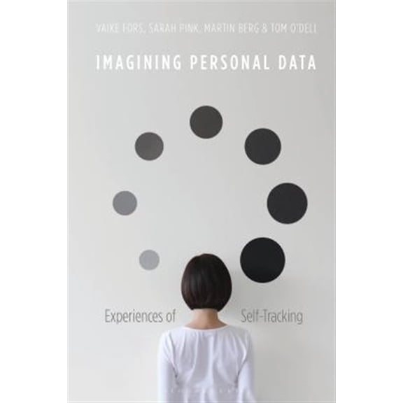 Pre-Owned Imagining Personal Data: Experiences of Self-Tracking (Hardcover)