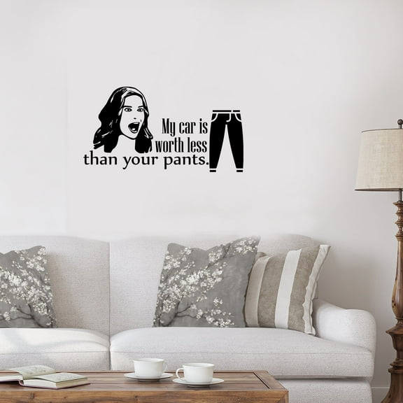 Schitt's Creek Series Sitcom - Stevie Budds My Car IS Worth Less Than Your Pants - Fun Vinyl Wall Art Sticker For Home Living Room Bedroom Décor Decal Decoration Wall Sticker Size (24x30 inch)