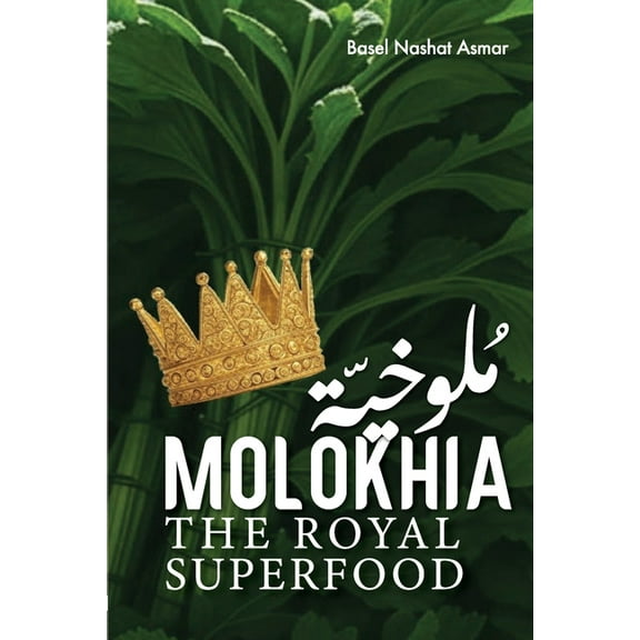 Molokhia: The Royal Superfood, (Paperback)