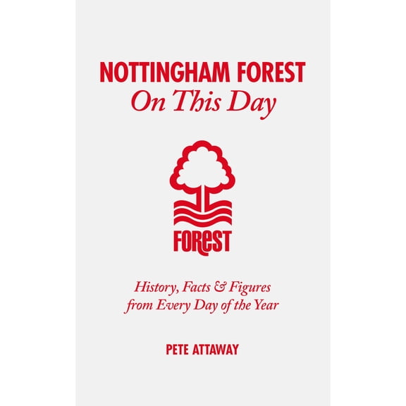 Pre-Owned Nottingham Forest on This Day: History, Facts & Figures from Every Day of the Year (Hardcover) 1905411898 9781905411894