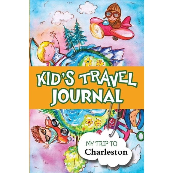 Kids Travel Journal: My Trip to Charleston, (Paperback)