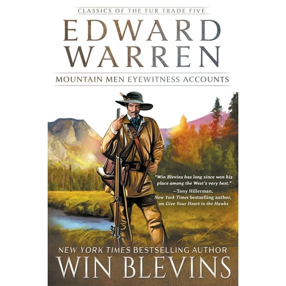 Classics of the Fur Trade Edward Warren: Mountain Men Eyewitness Accounts (A Mountain Man Narrative), Book 5, (Paperback)