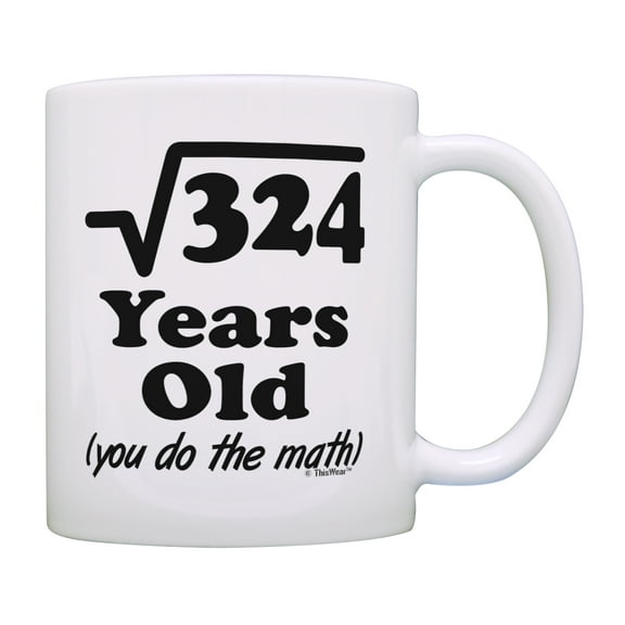 ThisWear 18th Birthday Gifts 18 Years Old You Do the Math Birthday Coffee Cup 11 ounce Coffee Mug