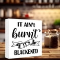 thumbnail image 5 of Zomyto 5"x5" Kitchen Wood Block Signs Funny Kitchen Wooden Box Sign,It Ain't Burnt It's Blackened Wood Box Sign, 5 of 7