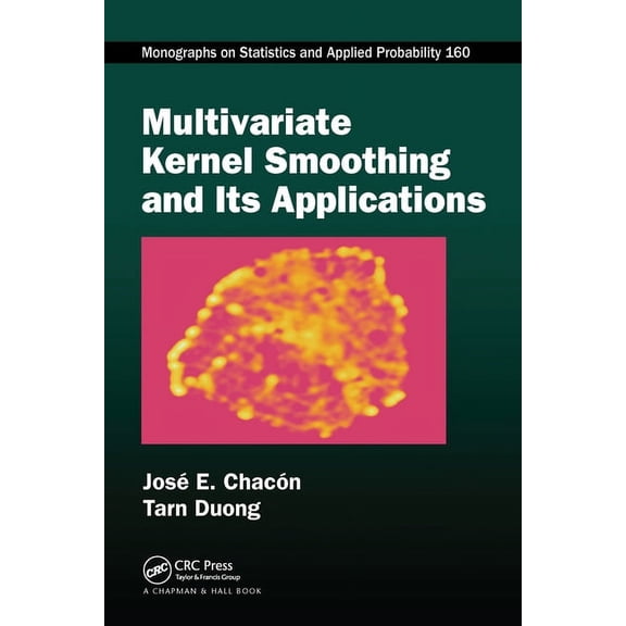 Chapman & Hall/CRC Monographs on Statist Multivariate Kernel Smoothing and Its Applications, (Paperback)