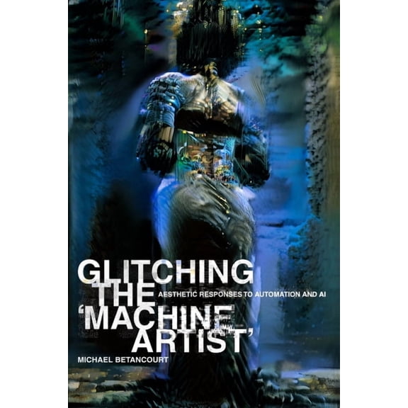 Glitching the 'Machine Artist', (Paperback)