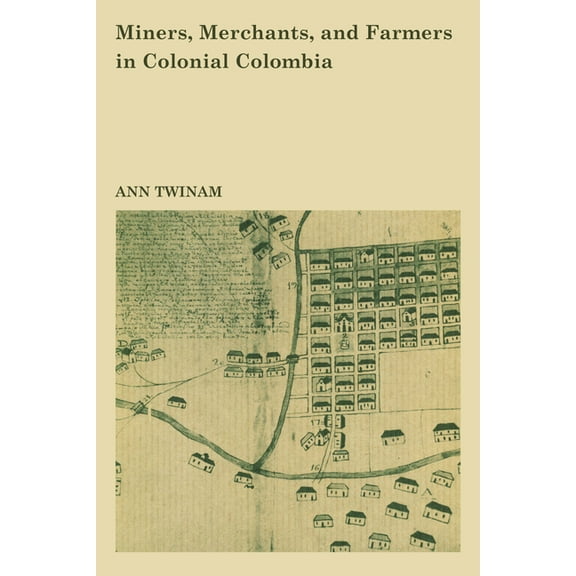Llilas Latin American Monograph Miners, Merchants, and Farmers in Colonial Colombia, Book 57, (Paperback)