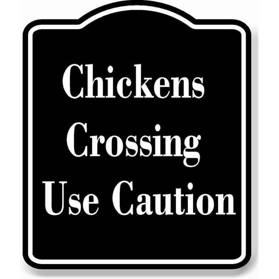 Chickens Crossing - Use Caution BLACK Aluminum Composite Sign 8.5''x10''
