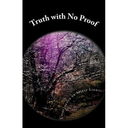Truth with No Proof: Stories That Portray the Mystery of Unseen Energy