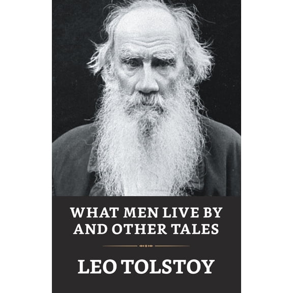 What Men Live By And Other Tales, (Paperback)