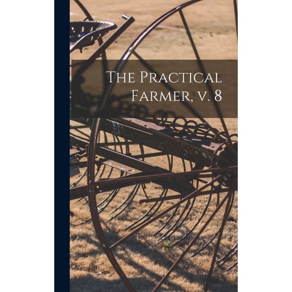 The Practical Farmer, V. 8 (Hardcover)