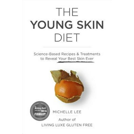 The Young Skin Diet : Science-Based Recipes and Treatments to Reveal Your Best Skin (The Best Liquid Diet Recipes)