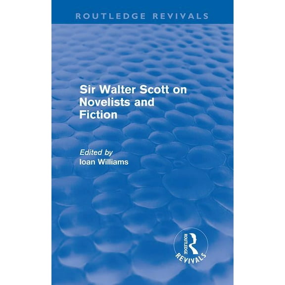 Routledge Revivals Sir Walter Scott on Novelists and Fiction (Routledge Revivals), (Paperback)