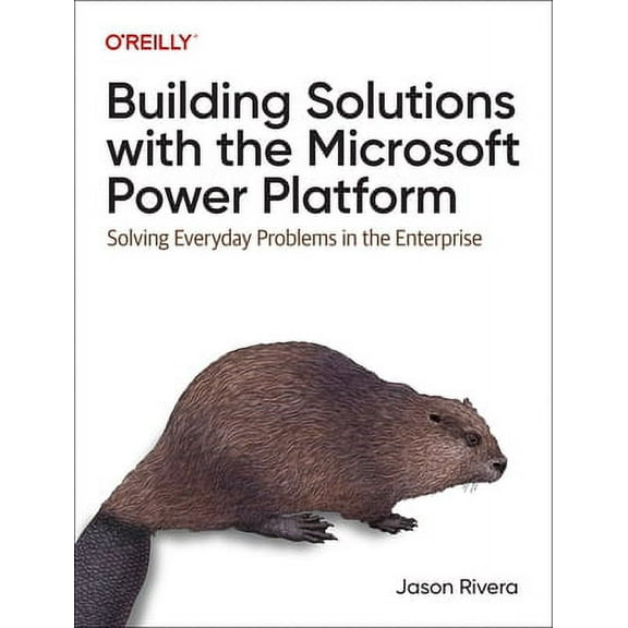 Building Solutions with the Microsoft Power Platform: Solving Everyday Problems in the Enterprise (Paperback)