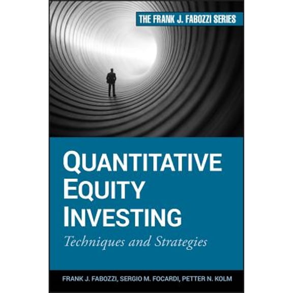 Pre-Owned Quantitative Equity Investing: Techniques and Strategies (Hardcover) by Frank J Fabozzi, Sergio M Focardi, Petter N Kolm