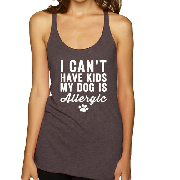 Wild Bobby, I Can't Have Kids My Dog is Allergic Funny, Dog Lover, Women Tri-Blend Racerback Tank Top, Brown, X-Large