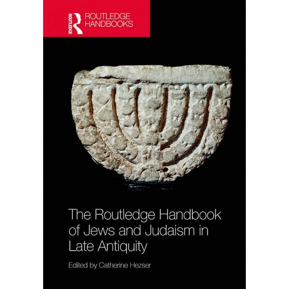 The Routledge Handbook of Jews and Judaism in Late Antiquity, (Hardcover)