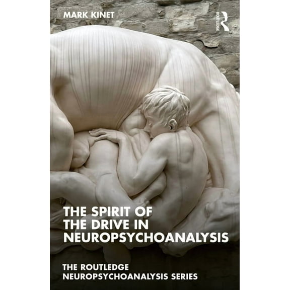 Routledge Neuropsychoanalysis The Spirit of the Drive in Neuropsychoanalysis, (Paperback)