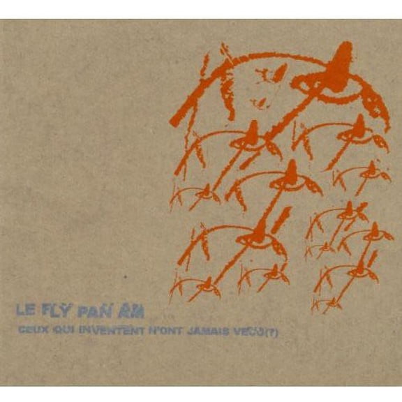 Fly Pan Am - Ceux Qui Inventent N'ont Jamais Vacu - Music & Performance - CD