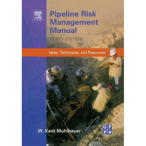 Pipeline Risk Management Manual: Ideas, Techniques, and Resources, (Paperback)