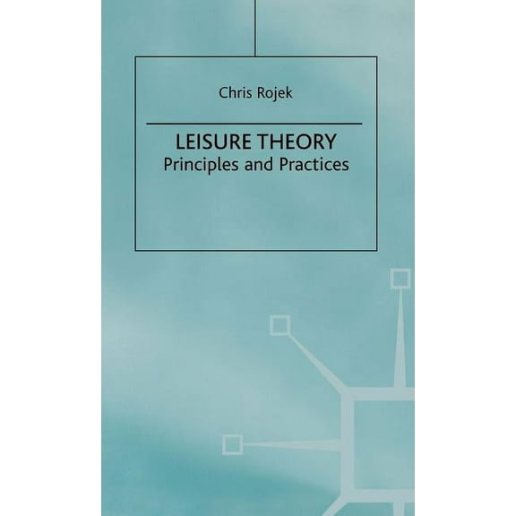 Leisure Theory: Principles and Practice, (Hardcover)