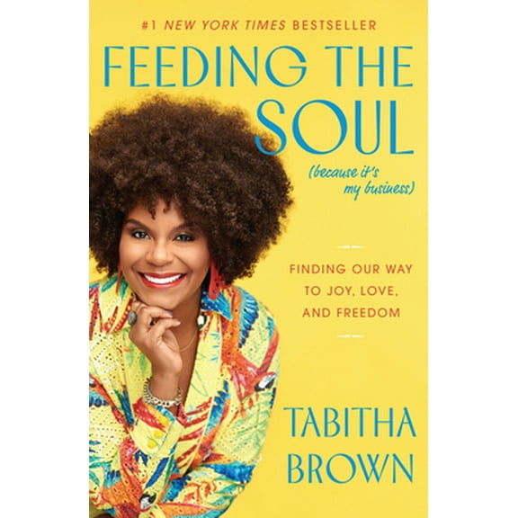 Pre-Owned Feeding the Soul (Because It's My Business): Finding Our Way to Joy, Love, and Freedom (Hardcover) 0063080281 9780063080287