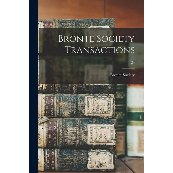 Brontë Society Transactions; 24, (Paperback)