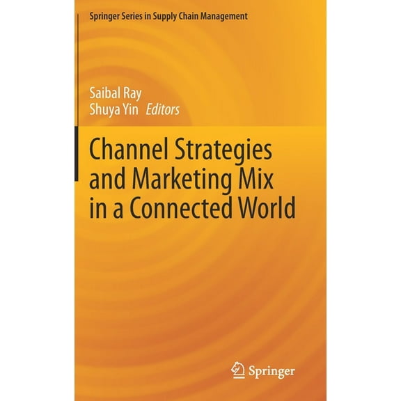 Springer Supply Chain Management Channel Strategies and Marketing Mix in a Connected World, Book 9, (Hardcover)