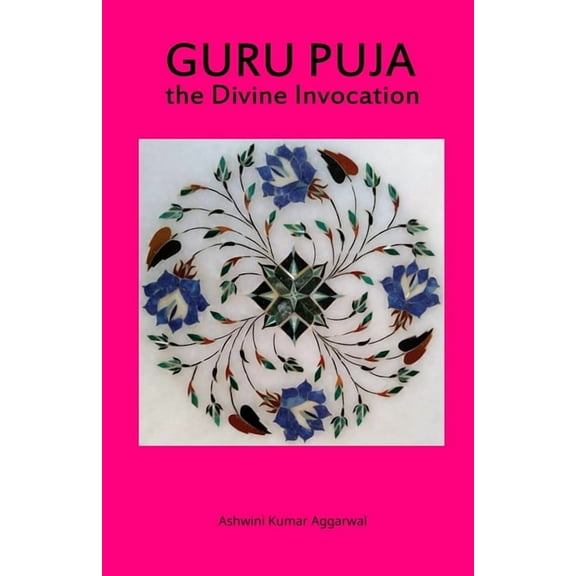 Guru Puja the Divine Invocation: Essence and Sanskrit Grammar, (Paperback)