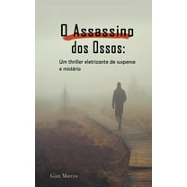 O Assassino dos Ossos: Um thriller Eletrizante de Suspense e MistÃ©rio, (Paperback)