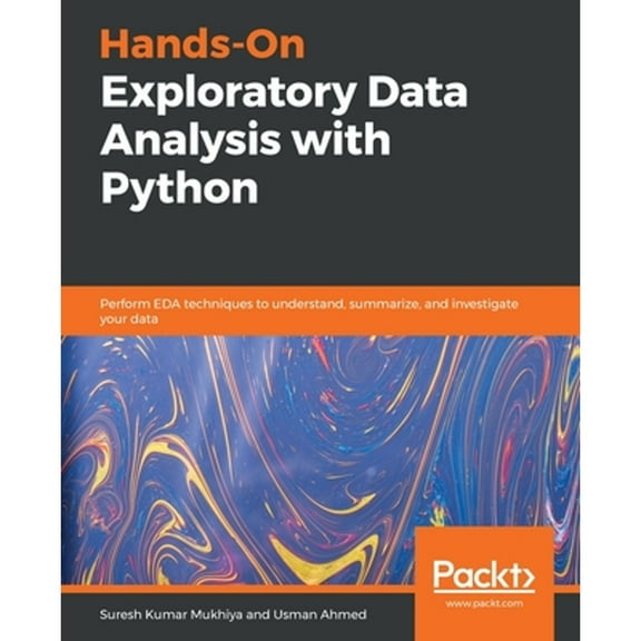 Pre-Owned Hands-On Exploratory Data Analysis with Python: Perform EDA techniques to understand, summarize, and (Paperback) by Suresh Kumar Mukhiya, Usman Ahmed