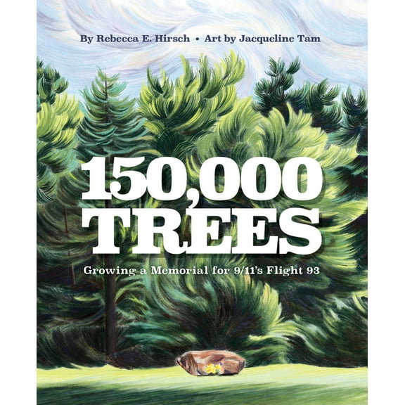 150,000 Trees: Growing a Memorial for 9/11's Flight 93, (Hardcover)