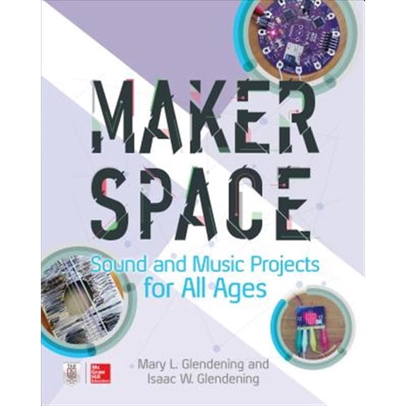 Pre-Owned Makerspace Sound and Music Projects for All Ages (Paperback) 1260027074 9781260027075