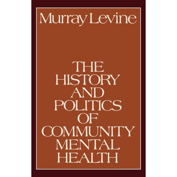 The History and Politics of Community Mental Health, (Paperback)