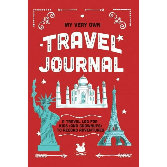 My Very Own Travel Journal: A Travel Log For Kids (And Grownups) To Record Adventures, (Paperback)