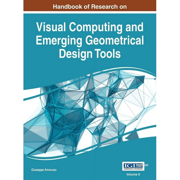 Handbook of Research on Visual Computing and Emerging Geometrical Design Tools, VOL 2, (Hardcover)