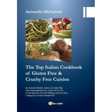The Top Italian Cookbook for Gluten Free & Cruelty Free Cuisine (Paperback)