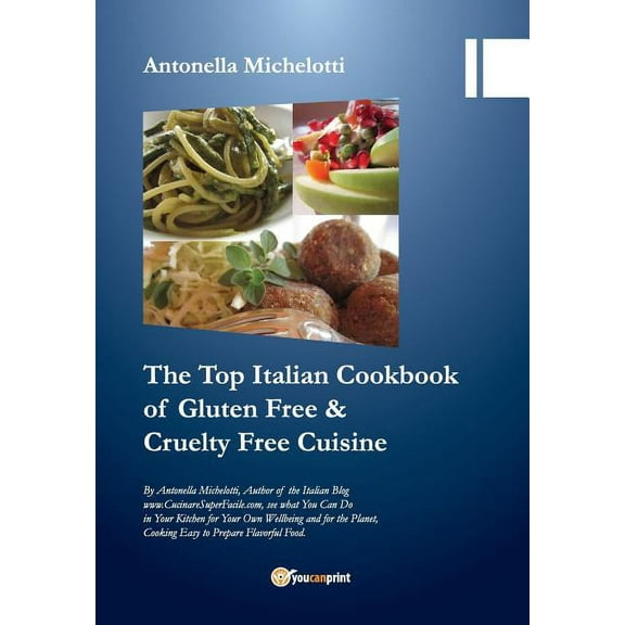 The Top Italian Cookbook for Gluten Free & Cruelty Free Cuisine (Paperback)