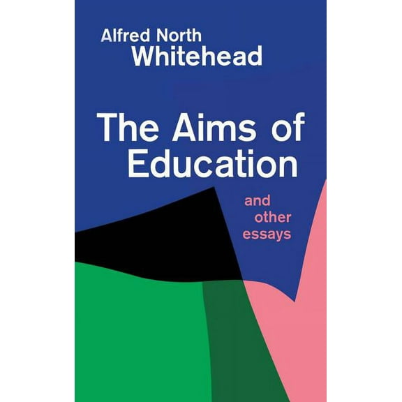 Aims of Education and Other Essays, (Paperback)