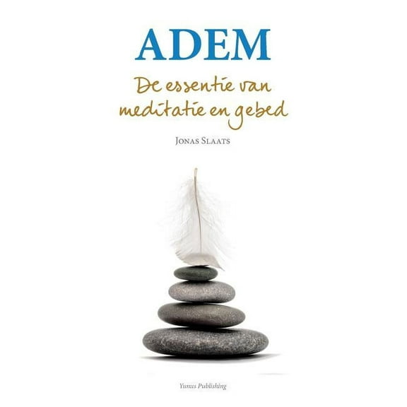 Adem: De essentie van meditatie en gebed, (Paperback)
