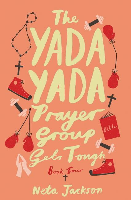 The Yada Yada Prayer Group by Neta Jackson The Yada Yada Prayer Group by Neta Jackson