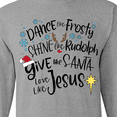 thumbnail image 4 of Inktastic Dance Like Frosty, Shine Like Rudolph, Give Like Santa Long Sleeve T-Shirt, 4 of 5