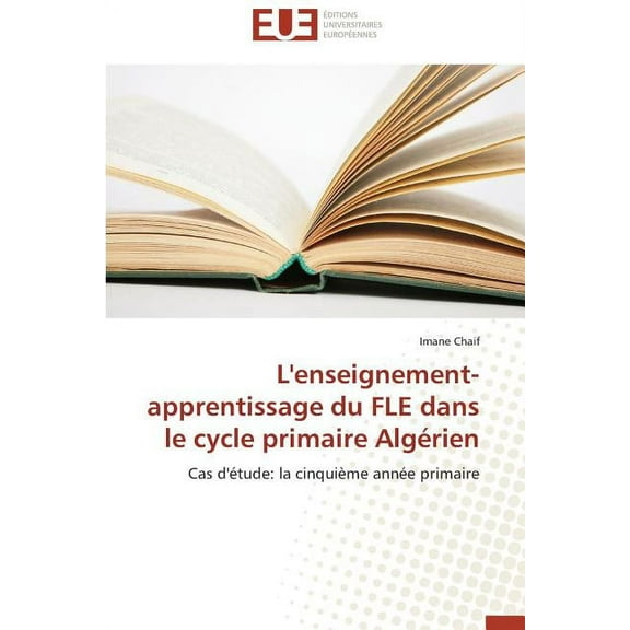 Omn.Univ.Europ. L'Enseignement-Apprentissage Du Fle Dans Le Cycle Primaire AlgÃ©rien, (Paperback)