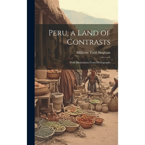 Peru, a Land of Contrasts : With Illustrations From Photographs (Hardcover)