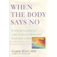 thumbnail image 1 of Pre-Owned When the Body Says No: Understanding the Stress-Disease Connection, 9780471219828, 0471219827, Hardcover, 1 edition, 1 of 1