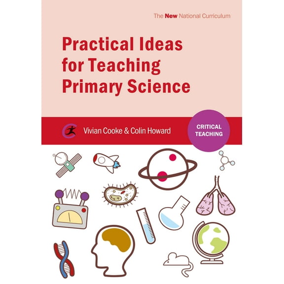 Critical Teaching Practical Ideas for Teaching Primary Science, (Paperback)